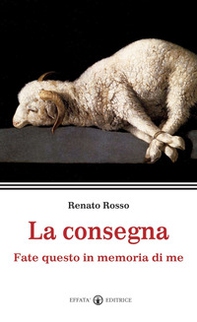 La consegna. Fate questo in memoria di me - Librerie.coop