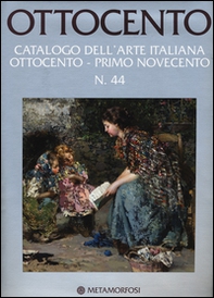 Ottocento. Catalogo dell'arte italiana dell'Ottocento - Vol. 44 - Librerie.coop