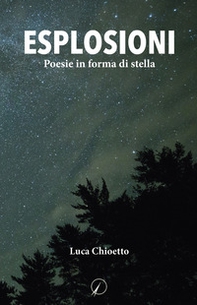 Esplosioni. Poesie in forma di stella - Librerie.coop