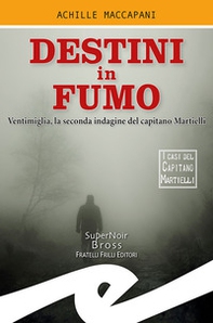 Destini in fumo. Ventimiglia, la seconda indagine del capitano Martielli - Librerie.coop