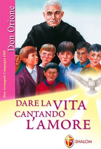 Dare la vita cantando l'amore - Librerie.coop