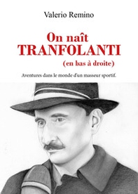 On naît Tranfolanti (en bas à droite). Adventures dans le monde d'un masseur sportif - Librerie.coop