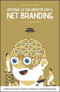 Afferma la tua identità con il net branding. Costruisci contenuti concreti e rafforza la tua reputazione online - Librerie.coop Afferma la tua identità con il net branding. Costruisci contenuti concreti e rafforza la tua reputazione online - Librerie.coop
