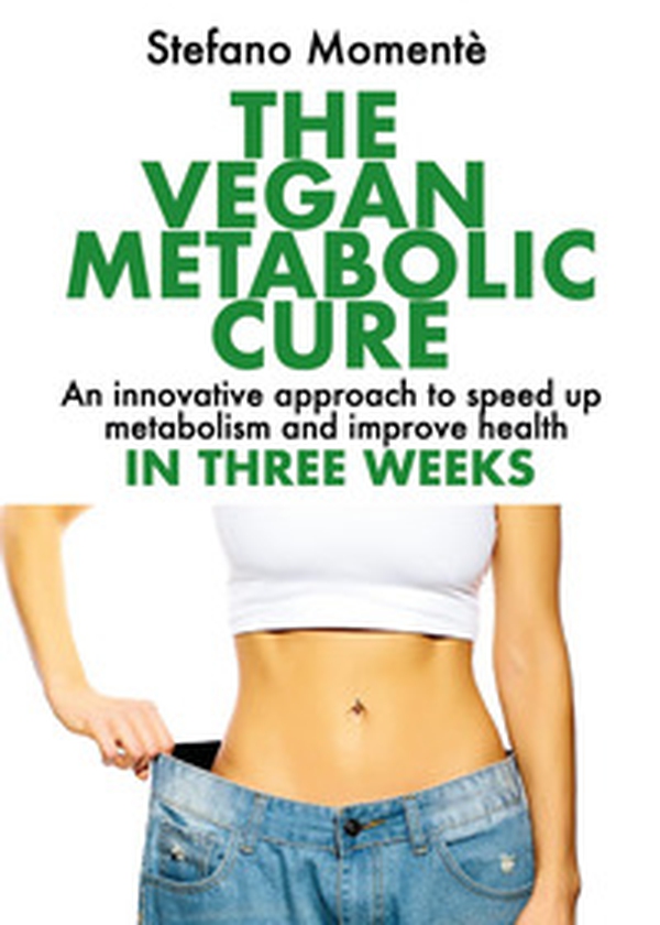 The vegan metabolic cure - Librerie.coop The vegan metabolic cure - Librerie.coop