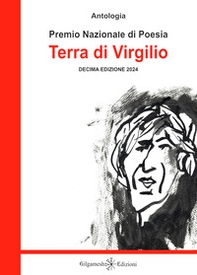 Antologia. Premio nazionale di poesia Terra di Virgilio. 10ª edizione - Librerie.coop