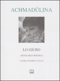 Lo giuro. Autologia poetica. Testo russo a fronte - Librerie.coop