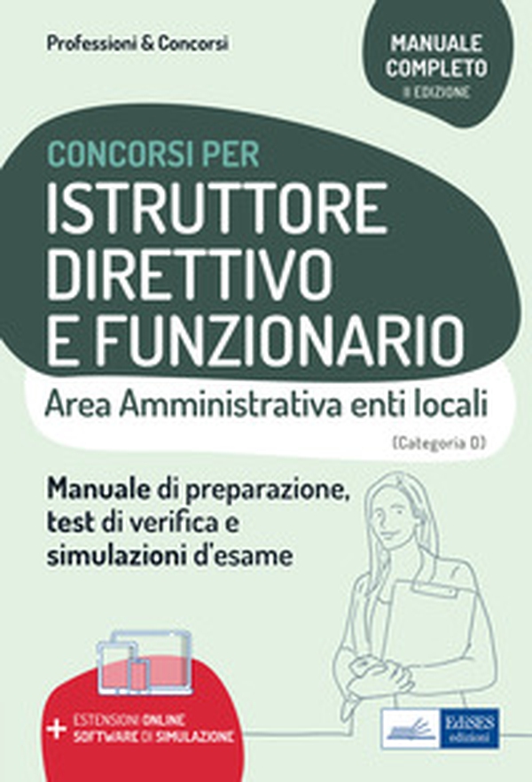 Istruttore direttivo e funzionario. Area amministrativa negli enti locali. Manuale, test di verifica e simulazioni delle prove d'esame - Librerie.coop Istruttore direttivo e funzionario. Area amministrativa negli enti locali. Manuale, test di verifica e simulazioni delle prove d'esame - Librerie.coop