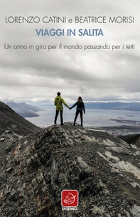 Viaggi in salita. Un anno in giro per il mondo passando per i tetti - Librerie.coop Viaggi in salita. Un anno in giro per il mondo passando per i tetti - Librerie.coop