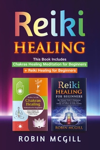 Chakras healing meditation for beginners. How to balance the chakras and radiate positive energy-Reiki healing for beginners - Librerie.coop