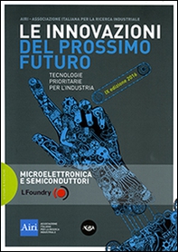 Le innovazioni del prossimo futuro. Tecnologie prioritarie per l'industria. Microelettronica e semiconduttori. 9° edizione 2016 - Librerie.coop