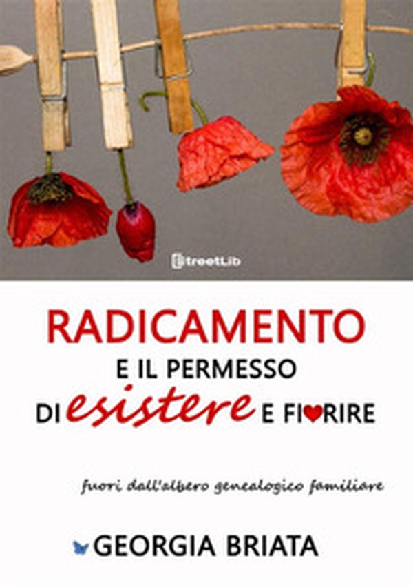 Radicamento e il permesso di esistere e fiorire fuori dall'albero genealogico familiare - Librerie.coop Radicamento e il permesso di esistere e fiorire fuori dall'albero genealogico familiare - Librerie.coop