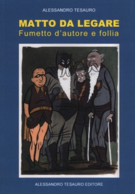 Matto da legare. Fumetto d'autore e follia - Librerie.coop Matto da legare. Fumetto d'autore e follia - Librerie.coop