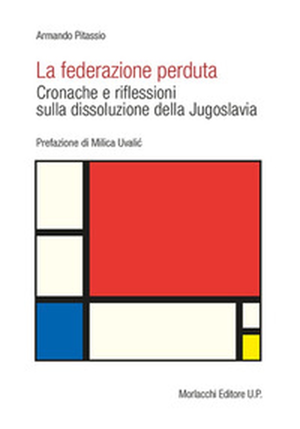 La federazione perduta. Cronache e riflessioni sulla dissoluzione della Jugoslavia - Librerie.coop La federazione perduta. Cronache e riflessioni sulla dissoluzione della Jugoslavia - Librerie.coop