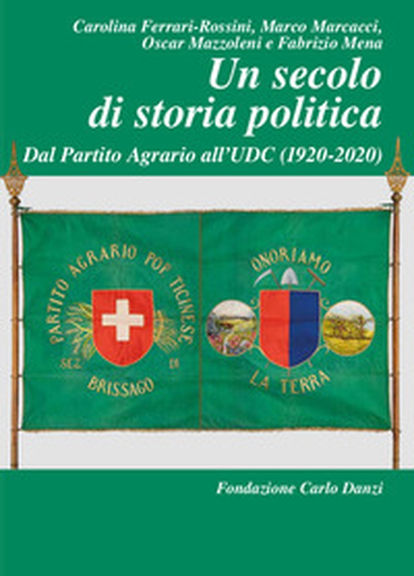 Un secolo di storia politica. Dal Partito Agrario all'UDC (1920-2020) - Librerie.coop Un secolo di storia politica. Dal Partito Agrario all'UDC (1920-2020) - Librerie.coop