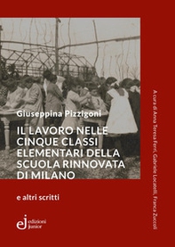 Il lavoro nelle cinque classi elementari della Scuola Rinnovata di Milano e altri scritti - Librerie.coop
