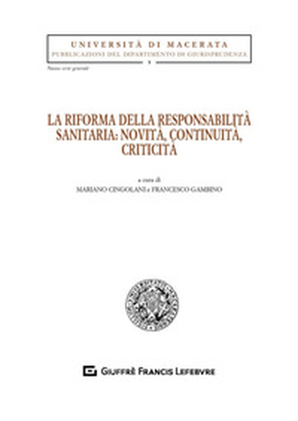 La riforma della responsabilità sanitaria: novità, continuità, criticità - Librerie.coop