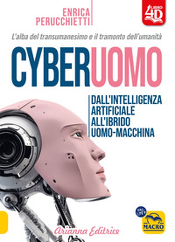 Cyberuomo. Dall'intelligenza artificiale all'ibrido uomo-macchina. L'alba del transumanesimo e il tramonto dell'umanità - Librerie.coop Cyberuomo. Dall'intelligenza artificiale all'ibrido uomo-macchina. L'alba del transumanesimo e il tramonto dell'umanità - Librerie.coop