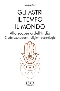 Gli astri, il tempo, il mondo. Alla scoperta dell'India. Credenze, costumi, religioni e astrologia - Librerie.coop Gli astri, il tempo, il mondo. Alla scoperta dell'India. Credenze, costumi, religioni e astrologia - Librerie.coop