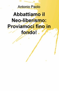 Abbattiamo il neo-liberismo: proviamoci fino in fondo! - Librerie.coop
