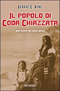 Il popolo di Coda Chiazzata. Una storia dei Sioux Brulé - Librerie.coop