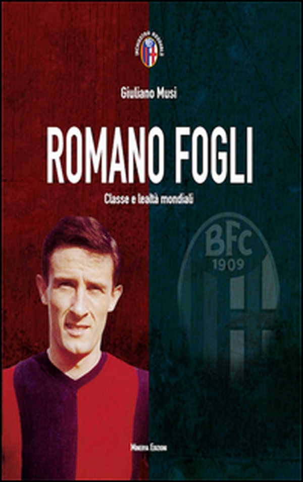 Romano Fogli. Classe e lealtà mondiali - Librerie.coop Romano Fogli. Classe e lealtà mondiali - Librerie.coop
