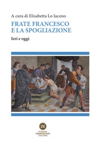 Frate Francesco e la spogliazione. Ieri e oggi - Librerie.coop
