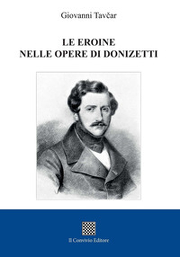 Le eroine nelle opere di Donizetti - Librerie.coop Le eroine nelle opere di Donizetti - Librerie.coop