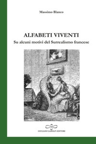 Alfabeti viventi. Su alcuni motivi del Surrealismo francese - Librerie.coop
