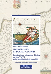 Hagiographica et dogmatica Cypria. Estudio sobre el cristianismo chipriota del siglo V al VII en la consolidación de la autocefalía - Librerie.coop