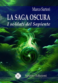 I soldati del Sapiente. La saga oscura - Librerie.coop