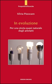 In evoluzione. Per una storia quasi naturale degli artefatti - Librerie.coop In evoluzione. Per una storia quasi naturale degli artefatti - Librerie.coop