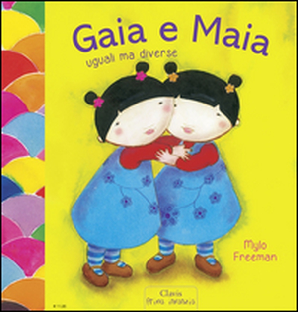 Gaia e Maia. Uguali ma diverse - Librerie.coop Gaia e Maia. Uguali ma diverse - Librerie.coop