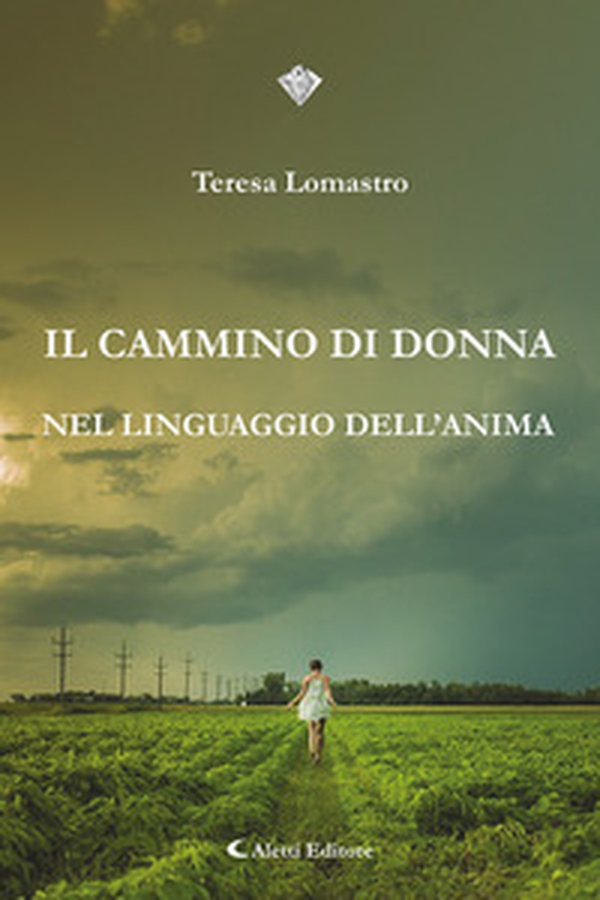 Il cammino di donna nel linguaggio dell'anima - Librerie.coop Il cammino di donna nel linguaggio dell'anima - Librerie.coop