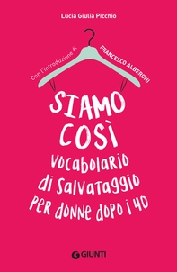 Siamo così. Vocabolario di salvataggio per donne dopo i 40 - Librerie.coop