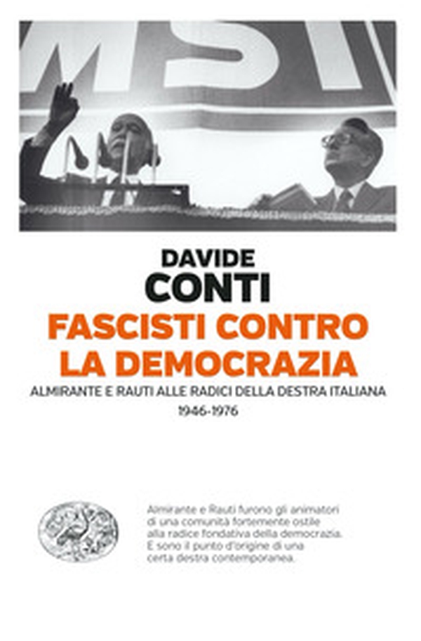 Fascisti contro la democrazia. Almirante e Rauti alle radici della destra italiana (1946-1976) - Librerie.coop Fascisti contro la democrazia. Almirante e Rauti alle radici della destra italiana (1946-1976) - Librerie.coop