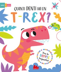 Quanti denti ha un t-rex? Scorri e scopri - Librerie.coop