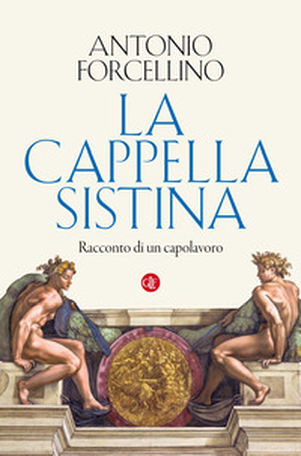La Cappella Sistina. Racconto di un capolavoro - Librerie.coop La Cappella Sistina. Racconto di un capolavoro - Librerie.coop