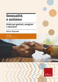 Sessualità e autismo. Guida per genitori, caregiver e educatori - Librerie.coop