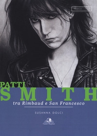 Patti Smith. Tra Rimbaud e San Francesco - Librerie.coop Patti Smith. Tra Rimbaud e San Francesco - Librerie.coop