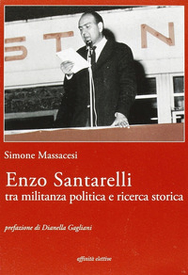 Enzo Santarelli. Tra militanza politica e ricerca storica - Librerie.coop Enzo Santarelli. Tra militanza politica e ricerca storica - Librerie.coop