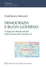 Democrazia e buon governo. Cinque tesi democratiche nella Grecia del V Secolo a.C. - Librerie.coop Democrazia e buon governo. Cinque tesi democratiche nella Grecia del V Secolo a.C. - Librerie.coop
