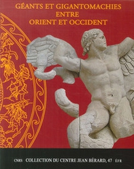 Giganti e gigantomachie tra oriente e occidente. Catalogo della mostra (Napoli, 15 novembre 2013-31 marzo 2014). Ediz. francese - Librerie.coop