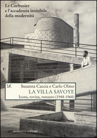 La Villa Savoye. Icona, rovina e restauro (1948-1968) - Librerie.coop