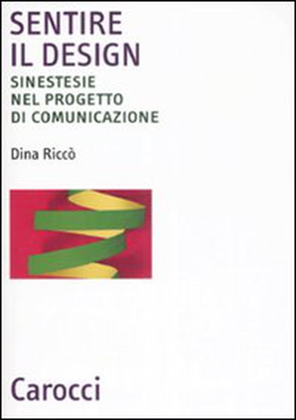 Sentire il design. Sinestesie nel progetto di comunicazione - Librerie.coop Sentire il design. Sinestesie nel progetto di comunicazione - Librerie.coop