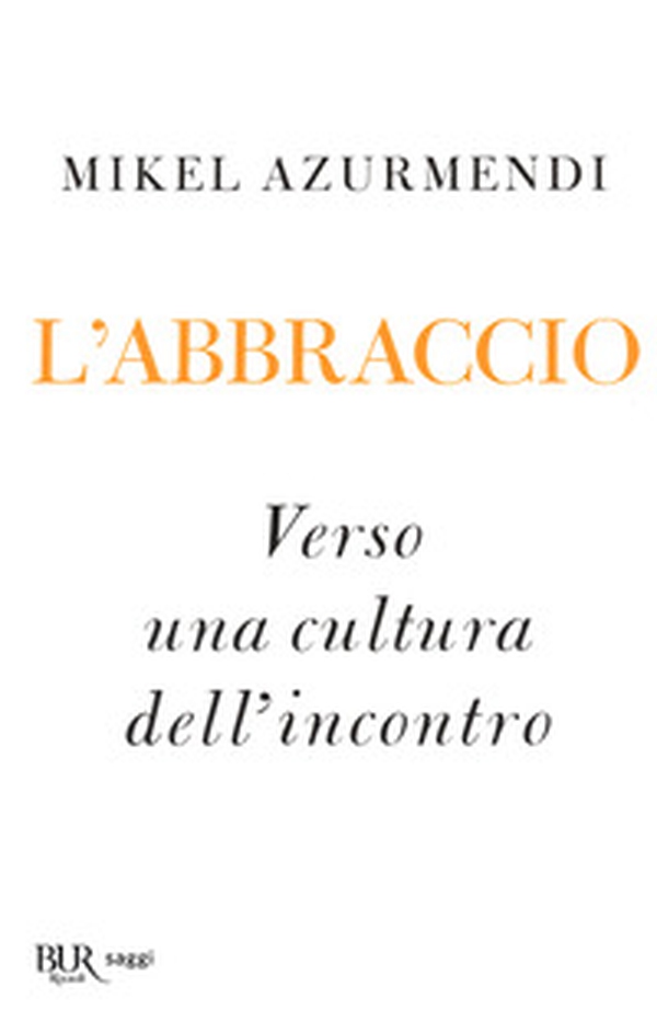 L'abbraccio. Verso una cultura dell'incontro - Librerie.coop L'abbraccio. Verso una cultura dell'incontro - Librerie.coop