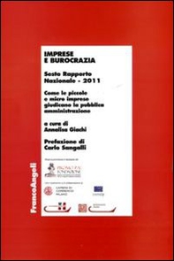 Imprese e burocrazia. Come le piccole e micro imprese giudicano la pubblica amministrazione. Sesto rapporto nazionale 2011 - Librerie.coop