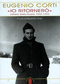 «Io ritornerò». Lettere dalla Russia 1942-1943 - Librerie.coop «Io ritornerò». Lettere dalla Russia 1942-1943 - Librerie.coop