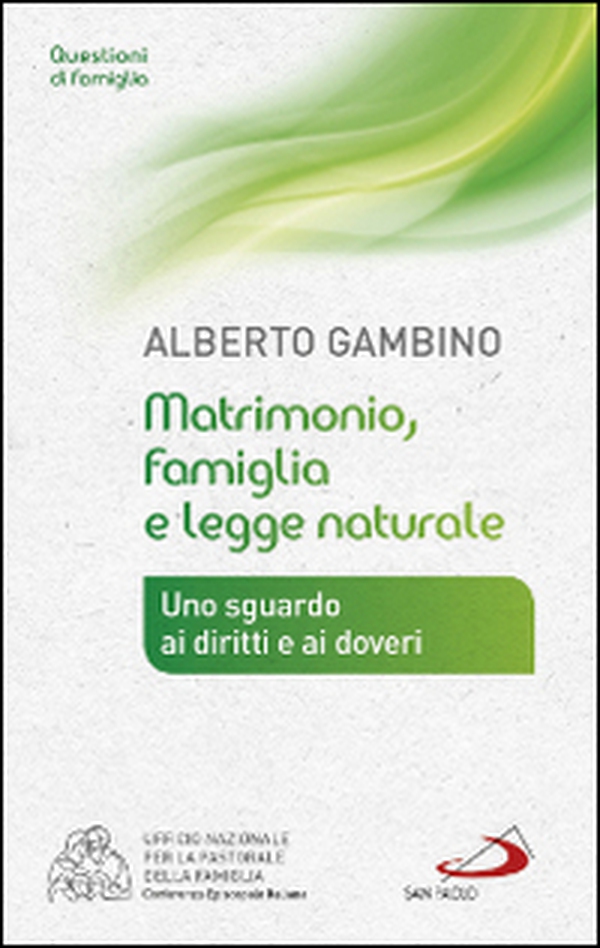 Matrimonio, famiglia e legge naturale. Uno sguardo ai diritti e ai doveri - Librerie.coop Matrimonio, famiglia e legge naturale. Uno sguardo ai diritti e ai doveri - Librerie.coop