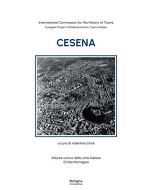 Cesena. Atlante storico delle città italiane. Emilia-Romagna - Librerie.coop