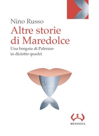 Altre storie di Maredolce. Una borgata di Palermo in diciotto quadri - Librerie.coop